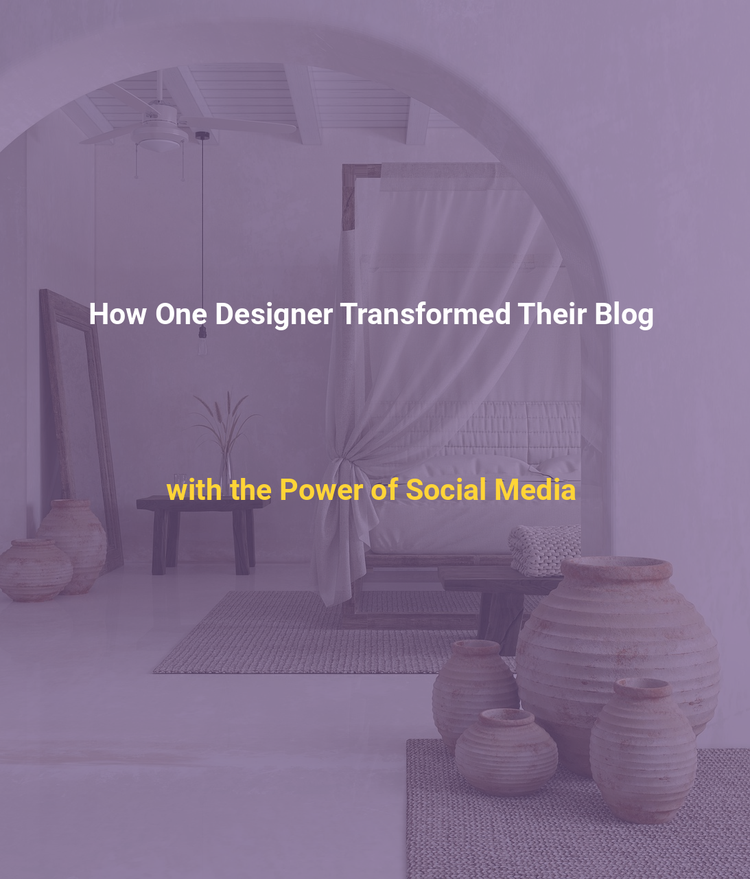 How One Designer Transformed Their Blog with the Power of Social Media