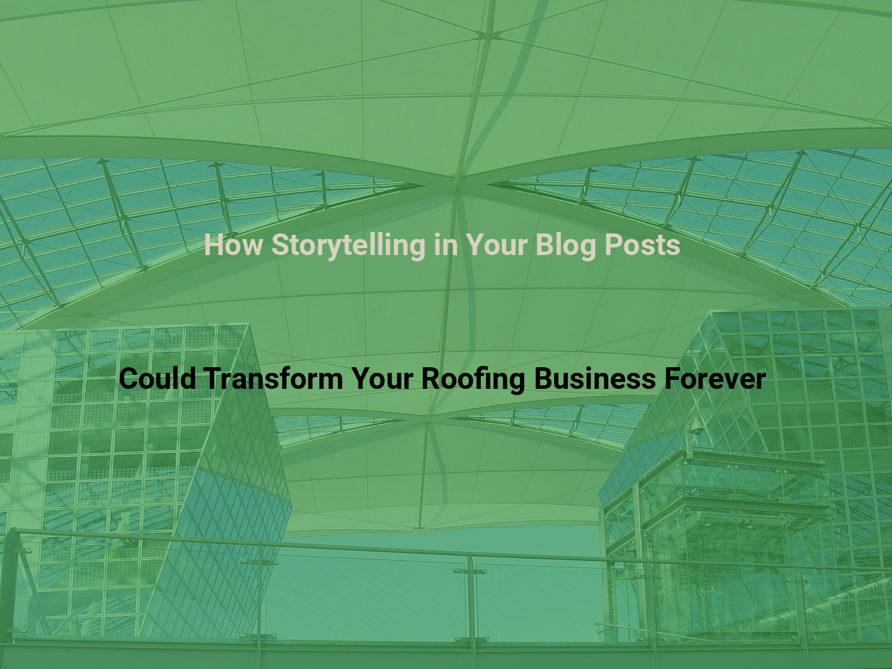 How Storytelling in Your Blog Posts Could Transform Your Roofing Business Forever