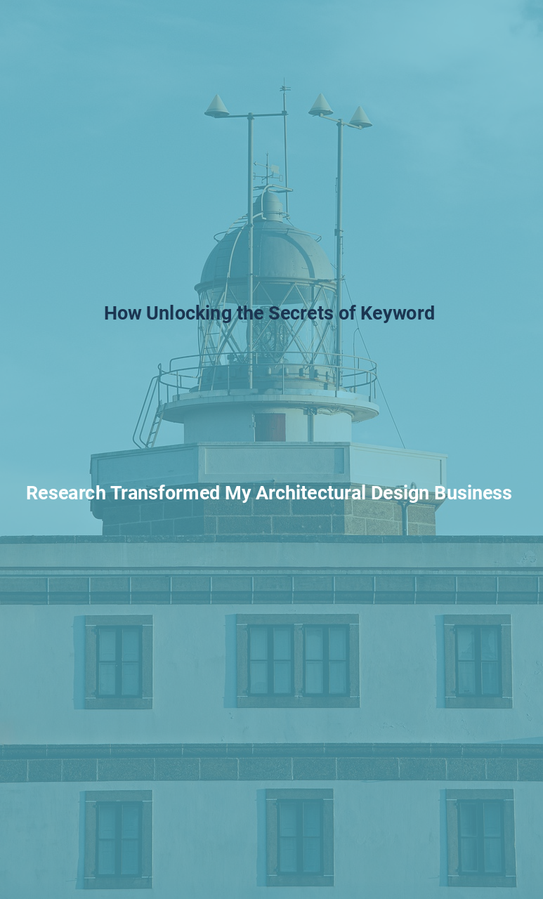 How Unlocking the Secrets of Keyword Research Transformed My Architectural Design Business