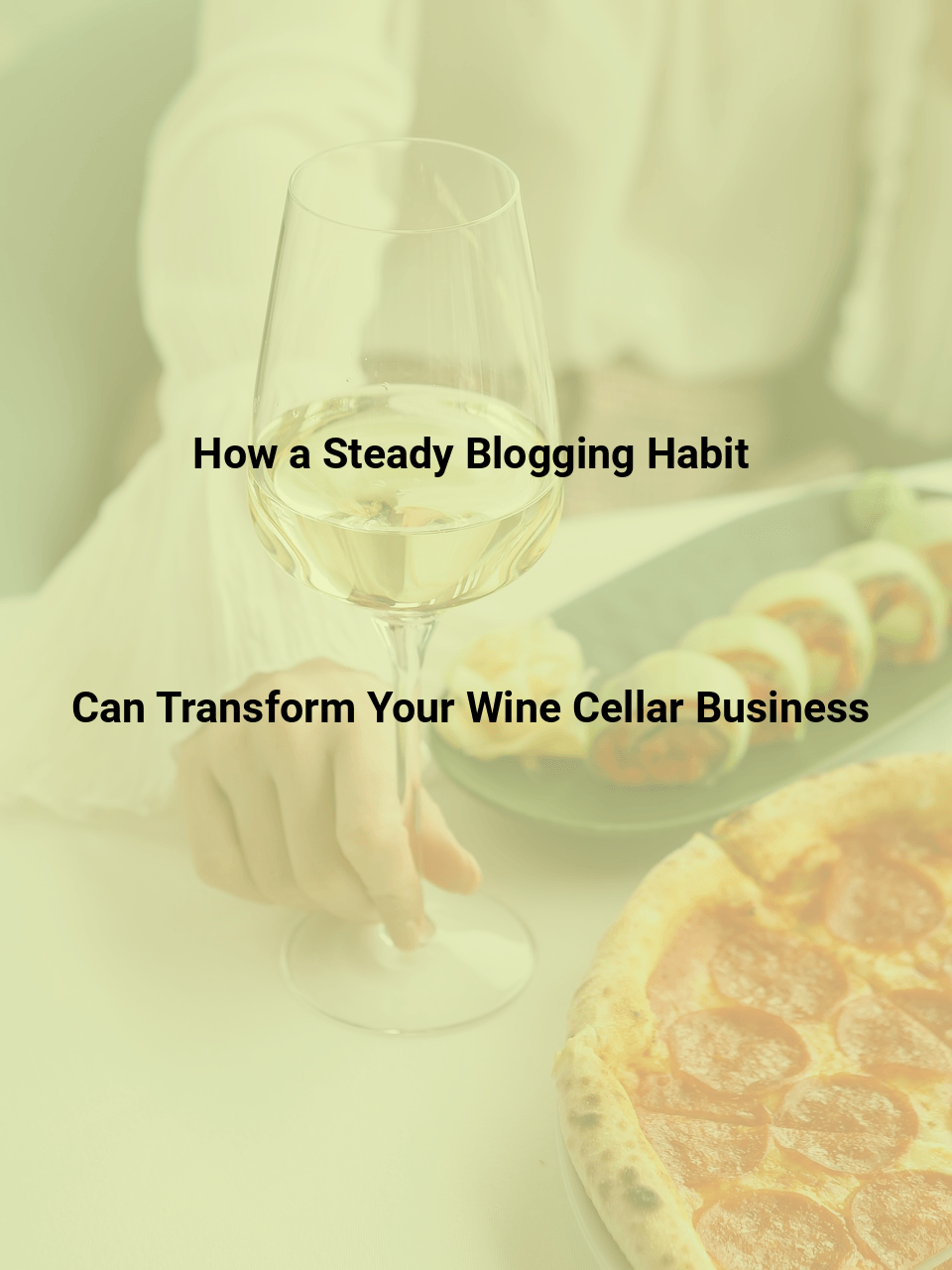 How a Steady Blogging Habit Can Transform Your Wine Cellar Business