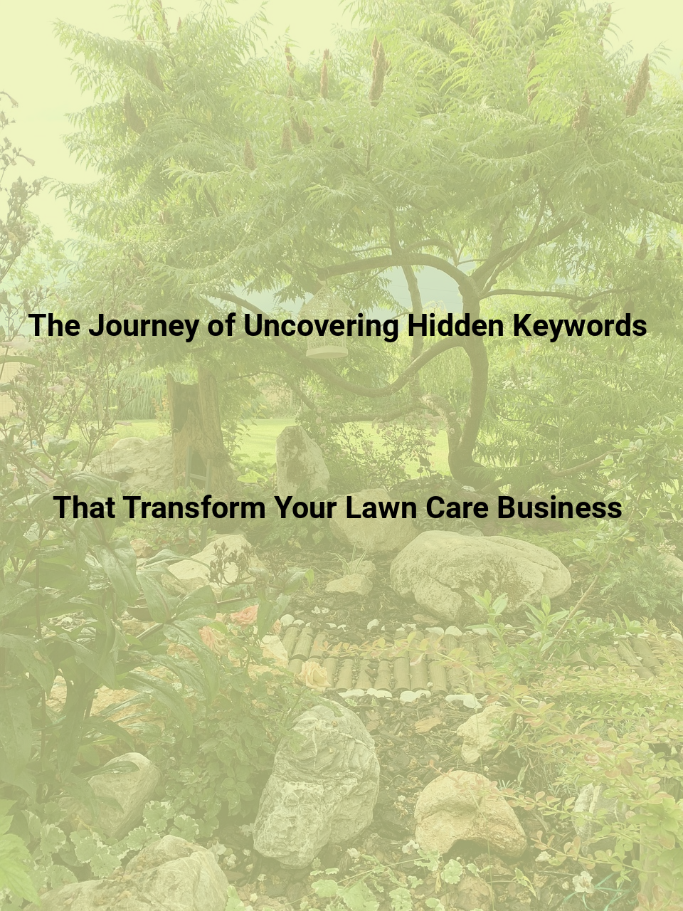 The Journey of Uncovering Hidden Keywords That Transform Your Lawn Care Business