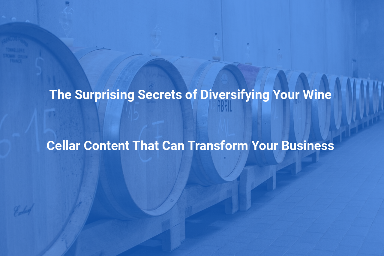 The Surprising Secrets of Diversifying Your Wine Cellar Content That Can Transform Your Business