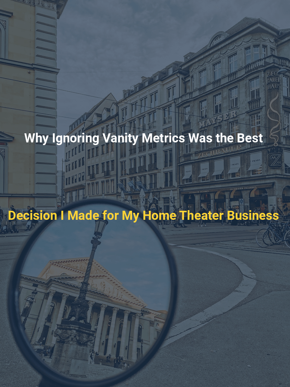Why Ignoring Vanity Metrics Was the Best Decision I Made for My Home Theater Business